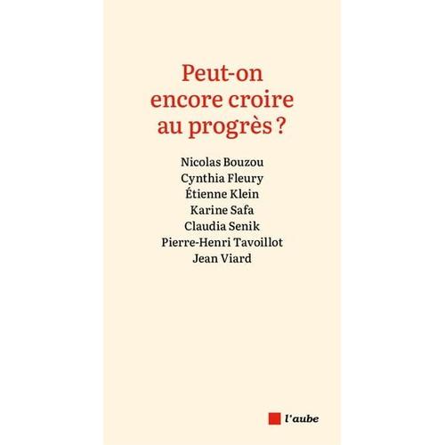 Peut-On Encore Croire Au Progrès ?