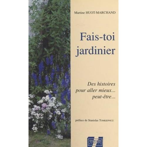 Fais-Toi Jardinier : Des Histoires Pour Aller Mieux... Peut-Être?