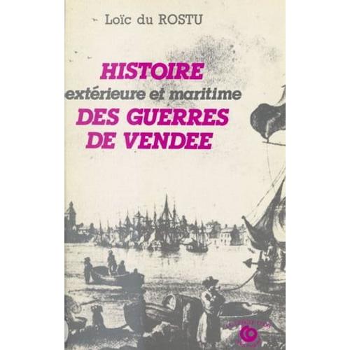 Histoire Extérieure Et Maritime Des Guerres De Vendée