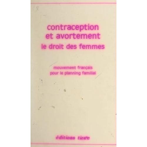 Contraception Et Avortement : Le Droit Des Femmes