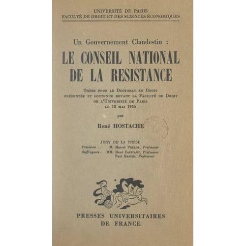 Un Gouvernement Clandestin : Le Conseil National De La Résistance