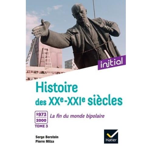 Initial - Histoire Des Xxe-Xxie Siècles - Tome 3 : 1973-2000, La Fin Du Monde Bipolaire