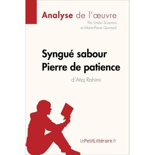 Syngué Sabour. Pierre De Patience D'atiq Rahimi (Analyse De L'oeuvre)