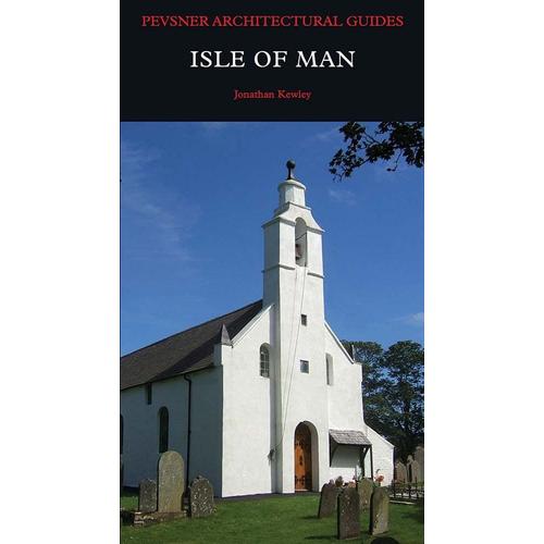 Isle Of Man (Pevsner Architectural Guides: Buildings Of The Isle Of Man)