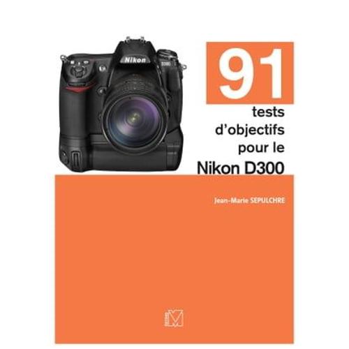 91 Tests D'objectifs Pour Le Nikon D300