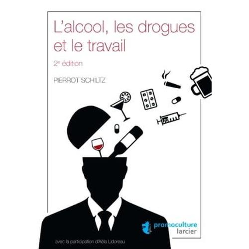 L'alcool, Les Drogues Et Le Travail