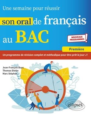 Une Semaine Pour Réussir Son Oral De Français Au Bac. Première. Nouveaux Programmes.