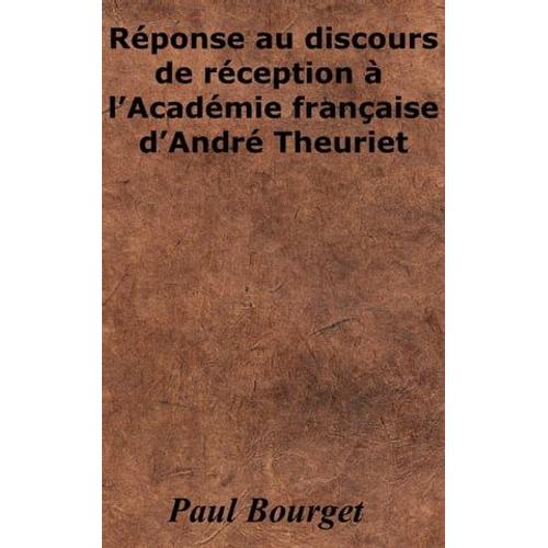 Réponse De M. Paul Bourget Au Discours De M. André Theuriet