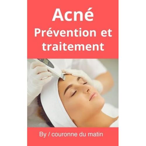 Acné Prévention Et Traitement