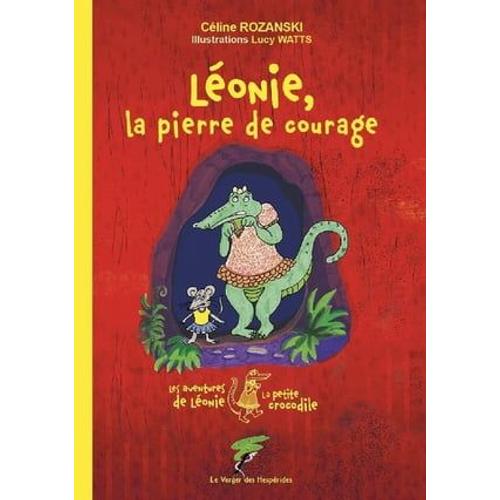 Léonie, La Pierre De Courage - Les Aventures De Léonie La Petite Crocodile