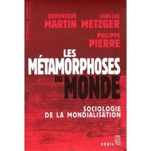Les Métamorphoses Du Monde. Sociologie De La Mondialisation