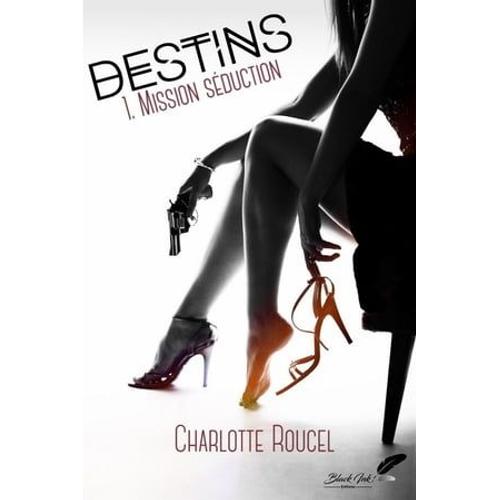 Destins, Tome 1 : Mission Séduction