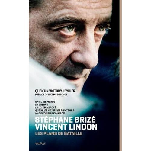 Stéphane Brizé-Vincent Lindon, Les Plans De Bataille