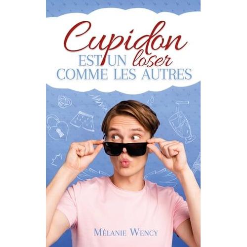 Cupidon Est Un Loser Comme Les Autres