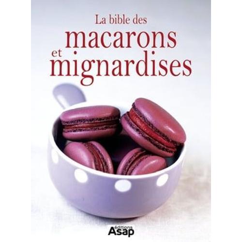 La Bible Des Macarons Et Mignardises