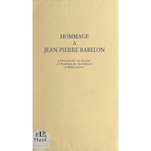 Hommage À Jean-Pierre Babelon À L'occasion De Son Élection À L'académie Des Inscriptions Et Belles-Lettres