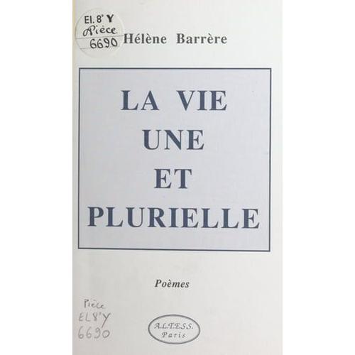 La Vie Une Et Plurielle