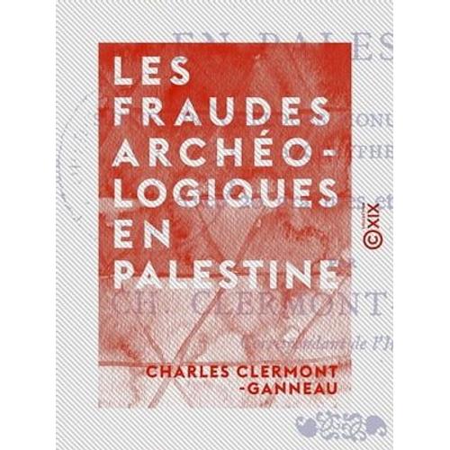Les Fraudes Archéologiques En Palestine