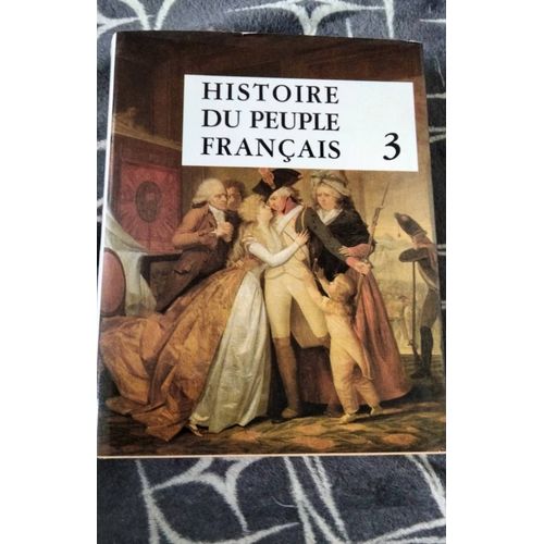 Histoire Du Peuple Français Tome 3 De La Révolution A La Commune
