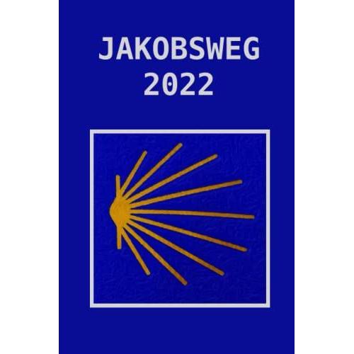 Jakobsweg 2022: Pilgertagebuch Zum Ausfüllen Mit Vorlagen (Jmp Jakobsweg Tagebücher Zum Selberschreiben)