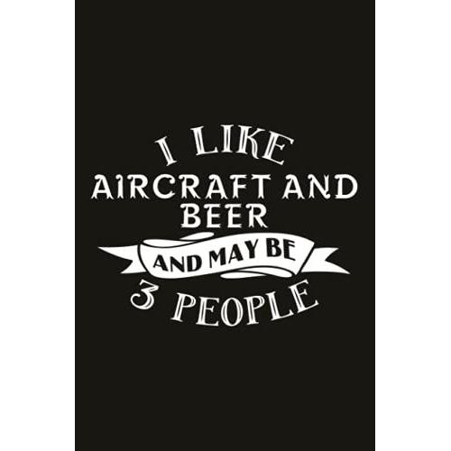 Hiking Logbook - I Like Aircraft And Beer And Maybe 3 People: Hiker's Journal,Hiking Journal With Prompts To Write In, Hiking Gifts, Hiking Journal, ... (Hiking Logbooks & Journals), Hiking Log Book