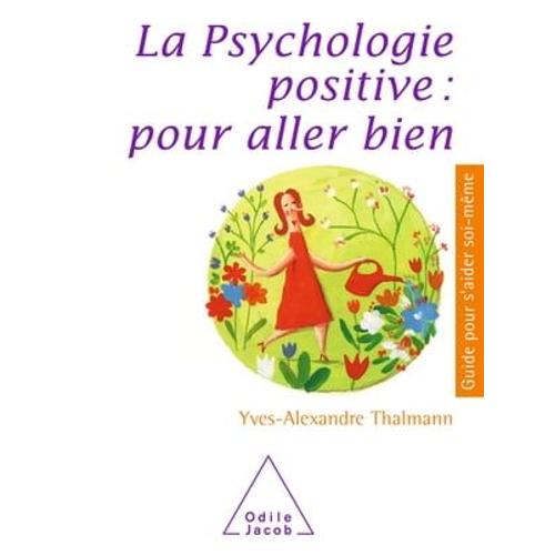 La Psychologie Positive : Pour Aller Bien