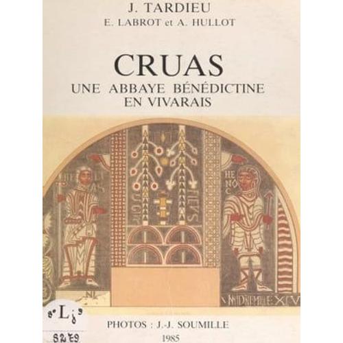 Cruas, Une Abbaye Bénédictine En Vivarais