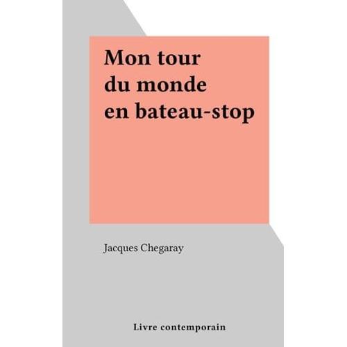 Mon Tour Du Monde En Bateau-Stop