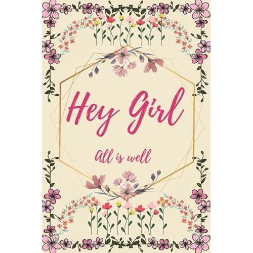 Hey Girl: All Is Well Journal: Lined/Ruled Journal: Notebook, Glossy Finish, 6 X 9, 124 Pages