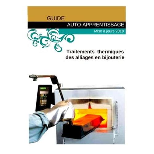 Traitements Thermiques Des Alliages En Bijouterie