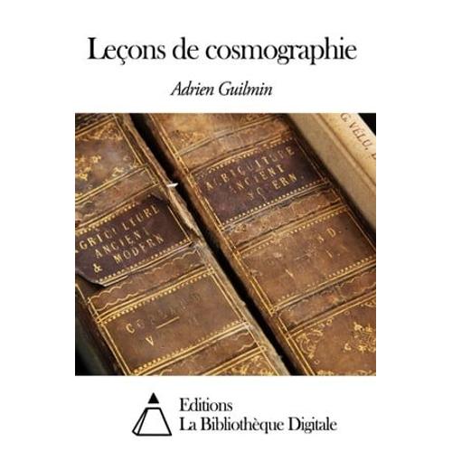 Leçons De Cosmographie