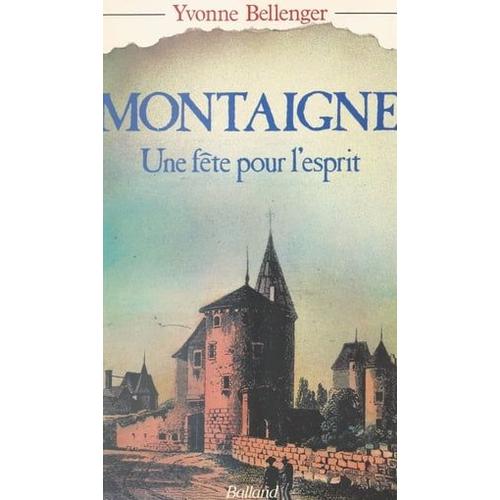 Montaigne : Une Fête Pour L'esprit