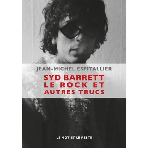 Syd Barrett Le Rock Et Autres Trucs