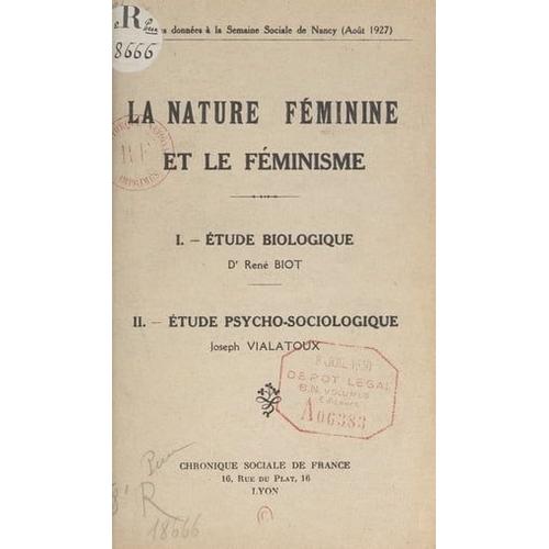 La Nature Féminine Et Le Féminisme : Étude Biologique Par Le Docteur René Biot