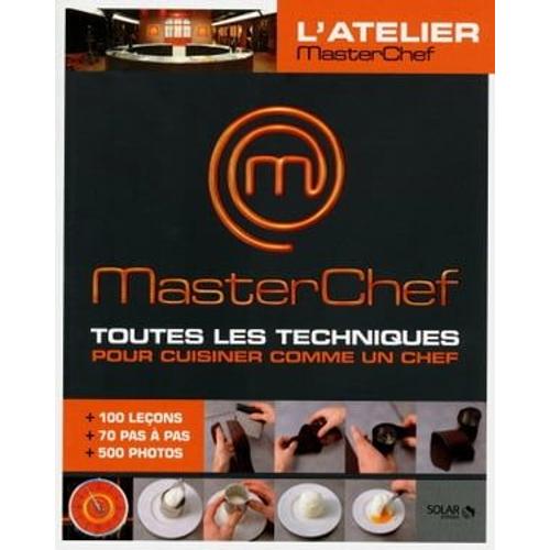 Masterchef - Toutes Les Techniques Pour Cuisiner Comme Un Chef