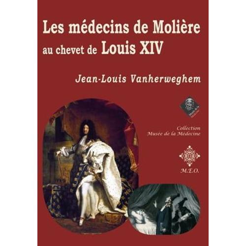 Les Médecins De Molière Au Chevet De Louis Xiv