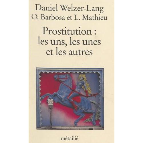 Prostitution : Les Uns, Les Unes Et Les Autres