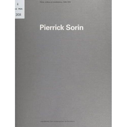 Pierrick Sorin : Films, Vidéos Et Installations, 1988-1995