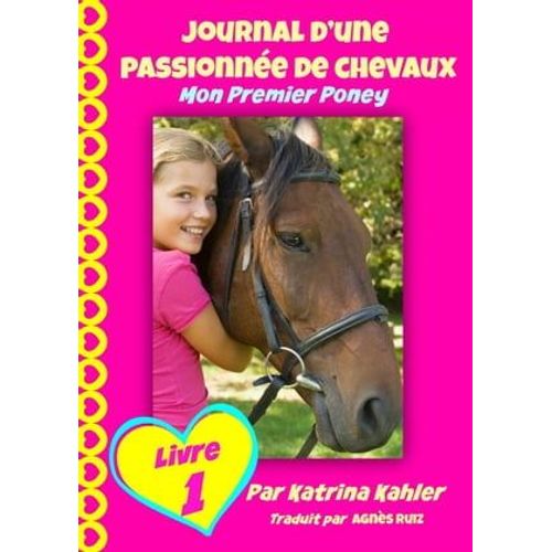 Journal D'une Passionnée De Chevaux, Mon Premier Poney (Tome 1)