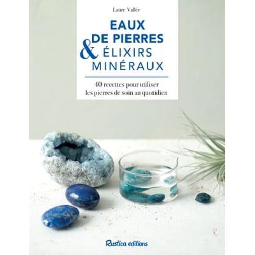 Eaux De Pierres & Élixirs Médicinaux