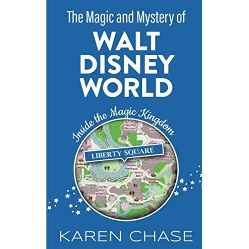 The Magic And Mystery Of Walt Disney World: Inside The Magic Kingdom: Liberty Square