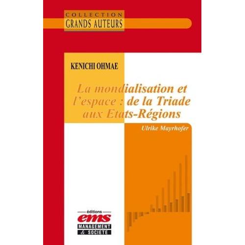 Kenichi Ohmae - La Mondialisation Et L'espace : De La Triade Aux Etats-Régions