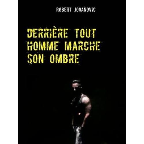 Derrière Tout Homme Marche Son Ombre