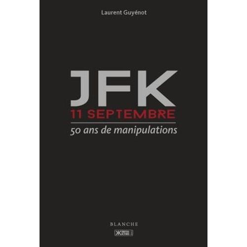 Jfk 11-Septembre - 50 Ans De Manipulations