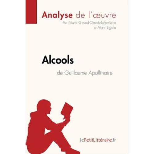 Alcools De Guillaume Apollinaire (Analyse De L'oeuvre)