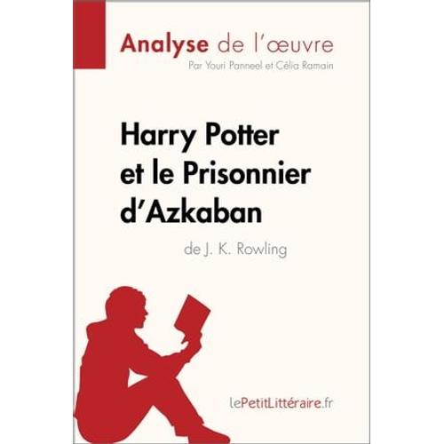 Harry Potter Et Le Prisonnier D'azkaban De J. K. Rowling (Analyse De L'oeuvre)