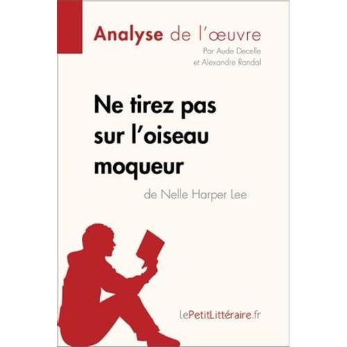 Ne Tirez Pas Sur L'oiseau Moqueur De Nelle Harper Lee (Analyse De L'oeuvre)