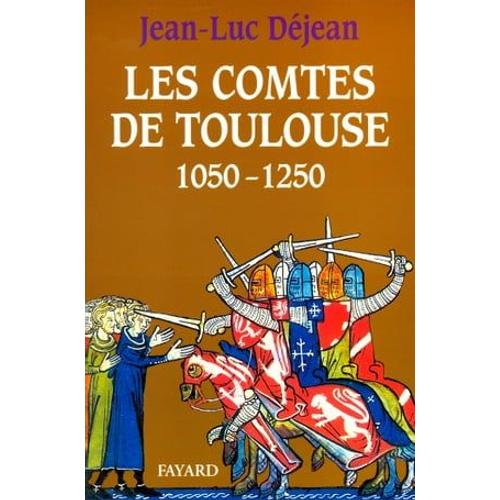 Les Comtes De Toulouse (1050-1250)