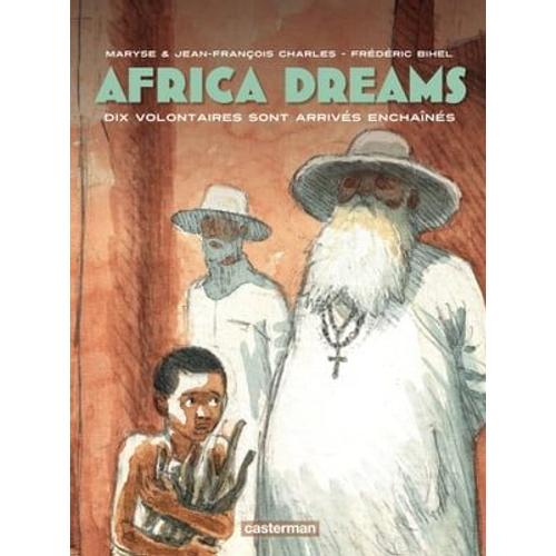 Africa Dreams (Tome 2) - Dix Volontaires Sont Arrivés Enchaînés