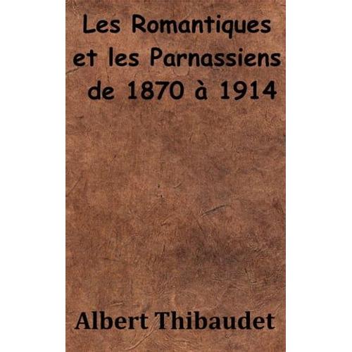 Les Romantiques Et Les Parnassiens De 1870 À 1914